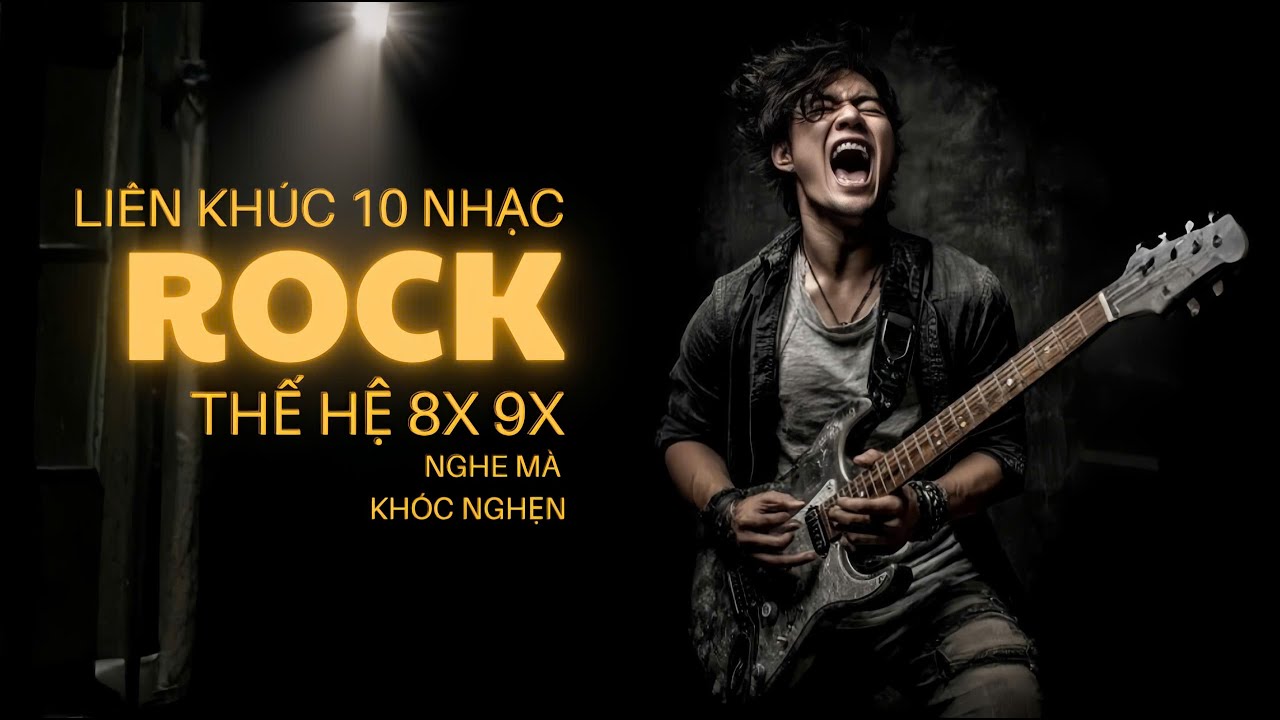 NHẠC 8X 9X | LIÊN KHÚC 10 NHẠC ROCK THẾ HỆ 8X 9X | Nghe Mà Khóc Nghẹn | NHẠC ROCK HAY COVER