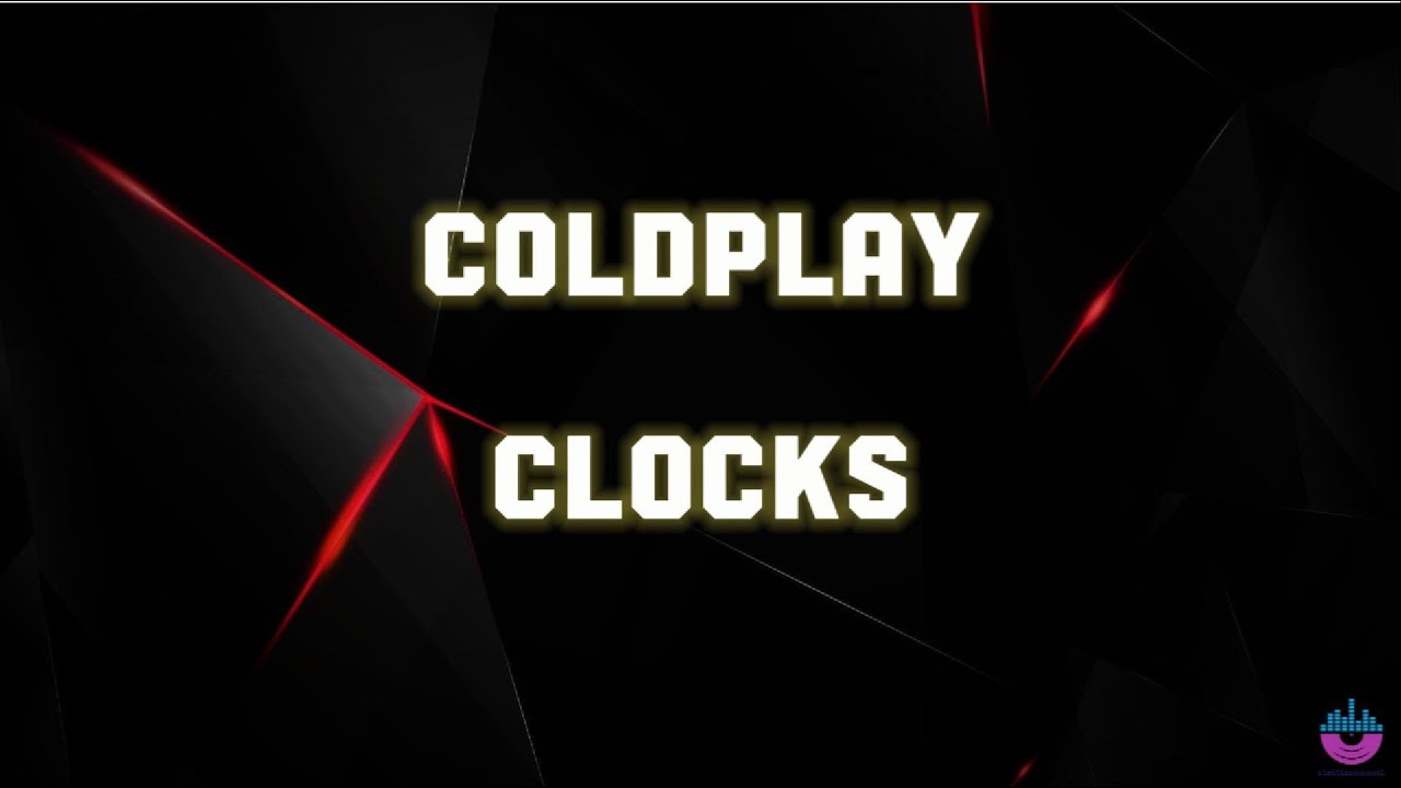 Coldplay - Clocks ( Lyrics )