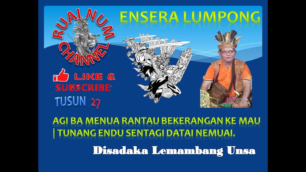 ENSERA Iban LUMPONG Tusun 27 : Tunang Endu Sentagi datai Nemuai | Disadaka Lemambang Unsa