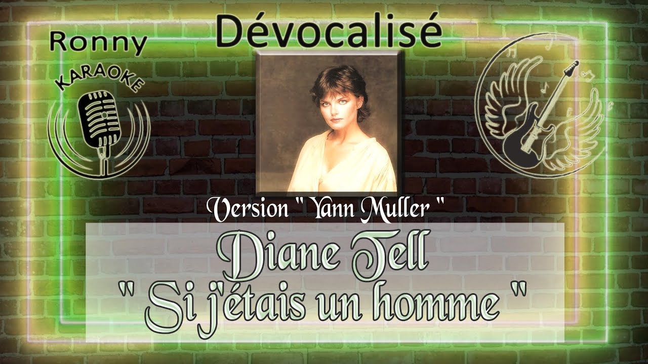Diane Tell - Si j'étais un homme {Ronny Karaoke Dévocalisé Version Yann Muller}