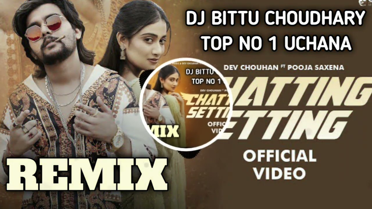 CHETTING_SETTING_SONG_REMIX_DJ BITTU CHOUDHARY TOP NO 1 UCHANA 