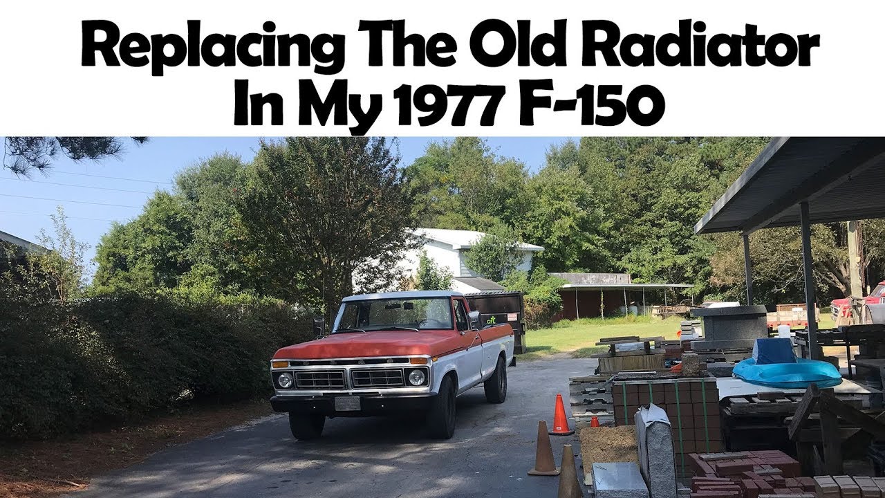 Replacing Leaky Radiator In My 1977 Ford F-150