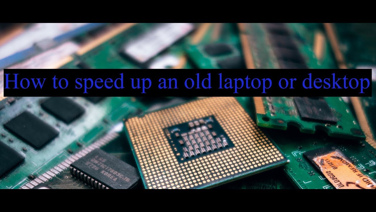 How to speed up your old pc or laptop