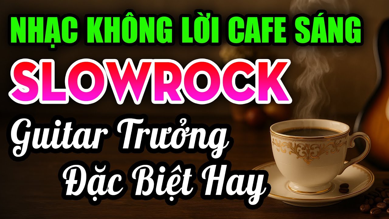 Nhạc Không Lời Buổi Sáng SlowRock Guitar Trưởng - Say Mê Âm Nhạc Bên Ly Cà Phê Thư Giãn