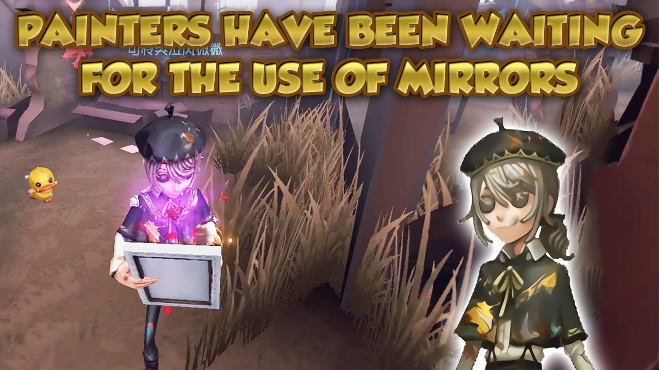 Painters Have Been Waiting For The Use Of Mirrors | Identity V第五人格 제5인격 |アイデンティティV | Painter