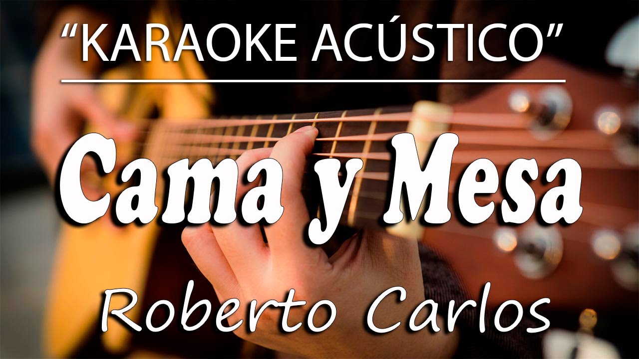 Cama y Mesa - Roberto Carlos (KARAOKE ACÚSTICO)