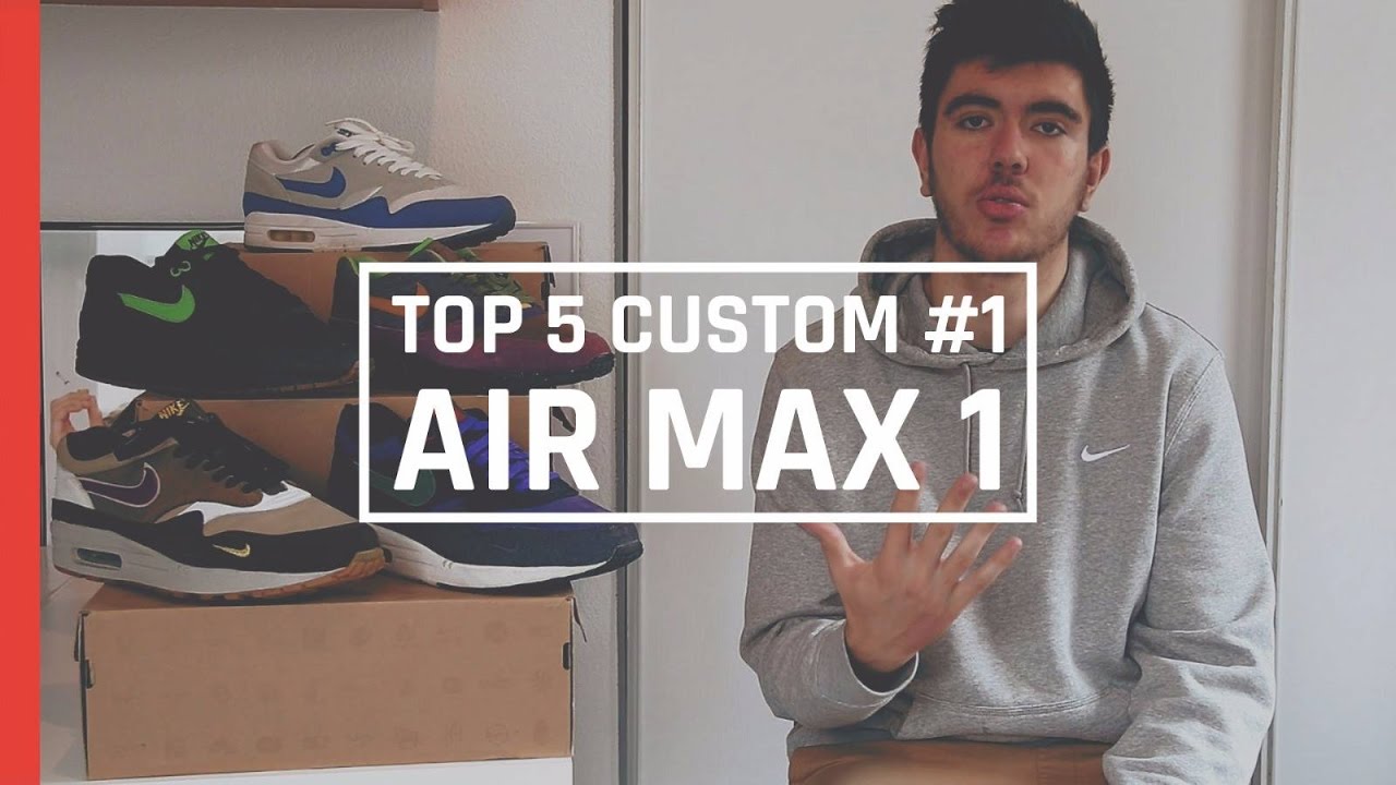 LES PLUS BELLES AIR MAX 1 CUSTOM | Top 5 Custom #1