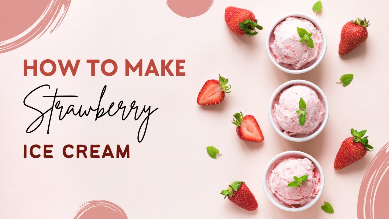 How to Make Strawberry Ice Cream with Ice Cream Maker - Fresh, Homemade and Delicious