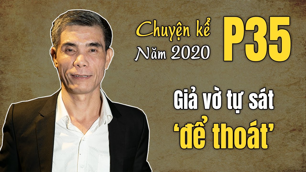 Giả vờ tự sát 'để thoát' (Chuyện Kể Năm 2020 - Phần 35)