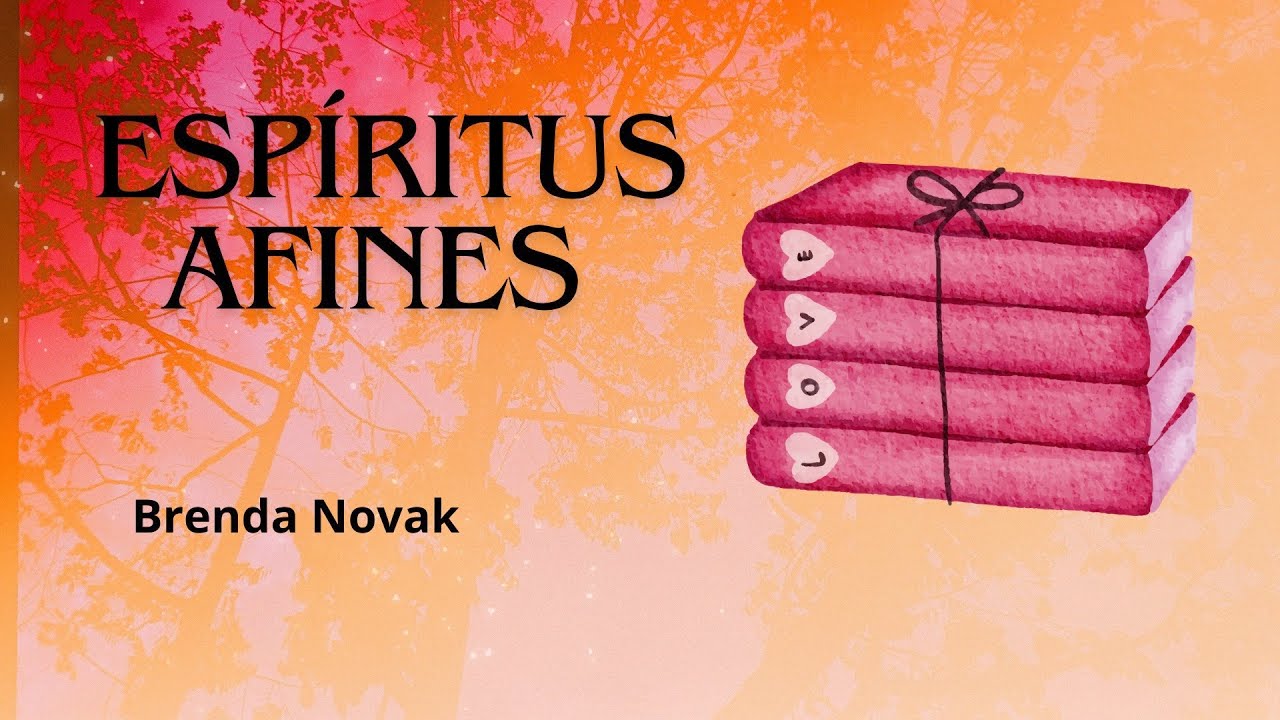 ESPÍRITUS AFINES , NARRACION ROMÁNICA . HISTORIAS DE AMOR . BRENDA NOVAK