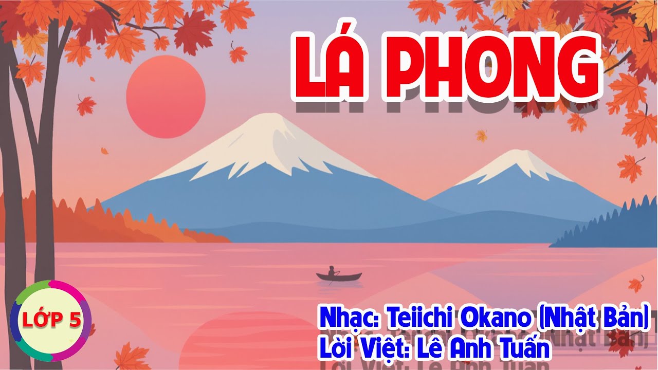 CHỦ ĐỀ 5: LÁ PHONG - ÂM NHẠC LỚP 5 - CÁNH DIỀU
