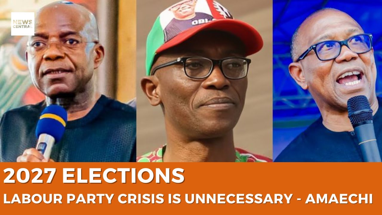2027: Labour Party Crisis Is Unnecessary for a Party That Did Well in the 2023 Elections. - Amaechi