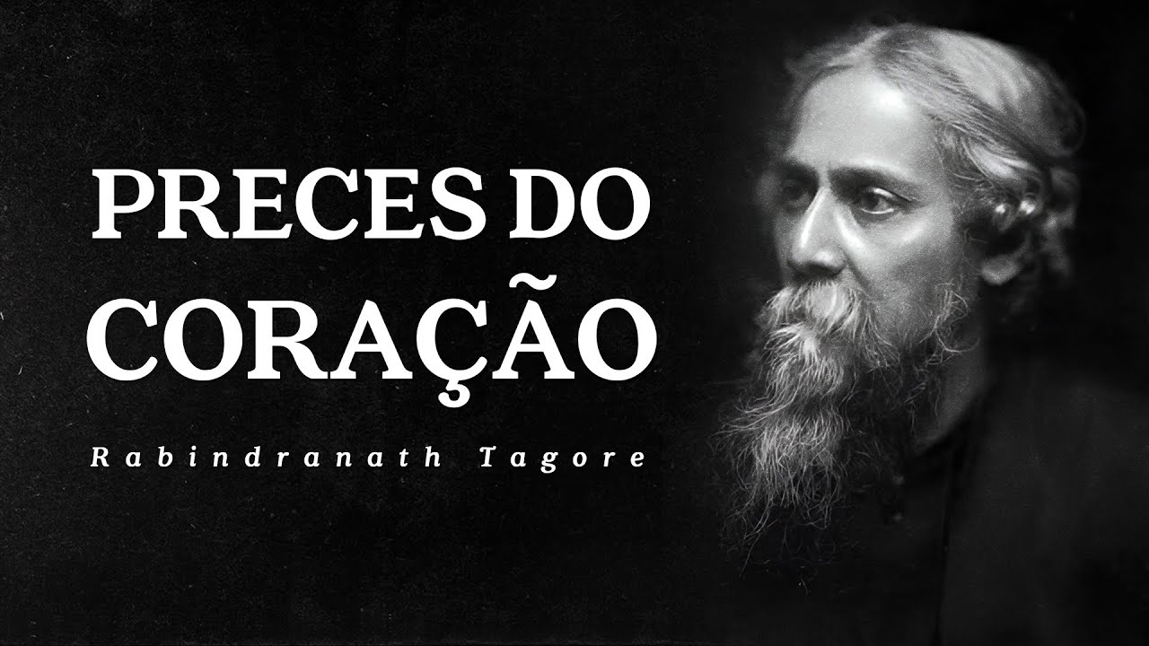 Rabindranath Tagore - Preces do Coração