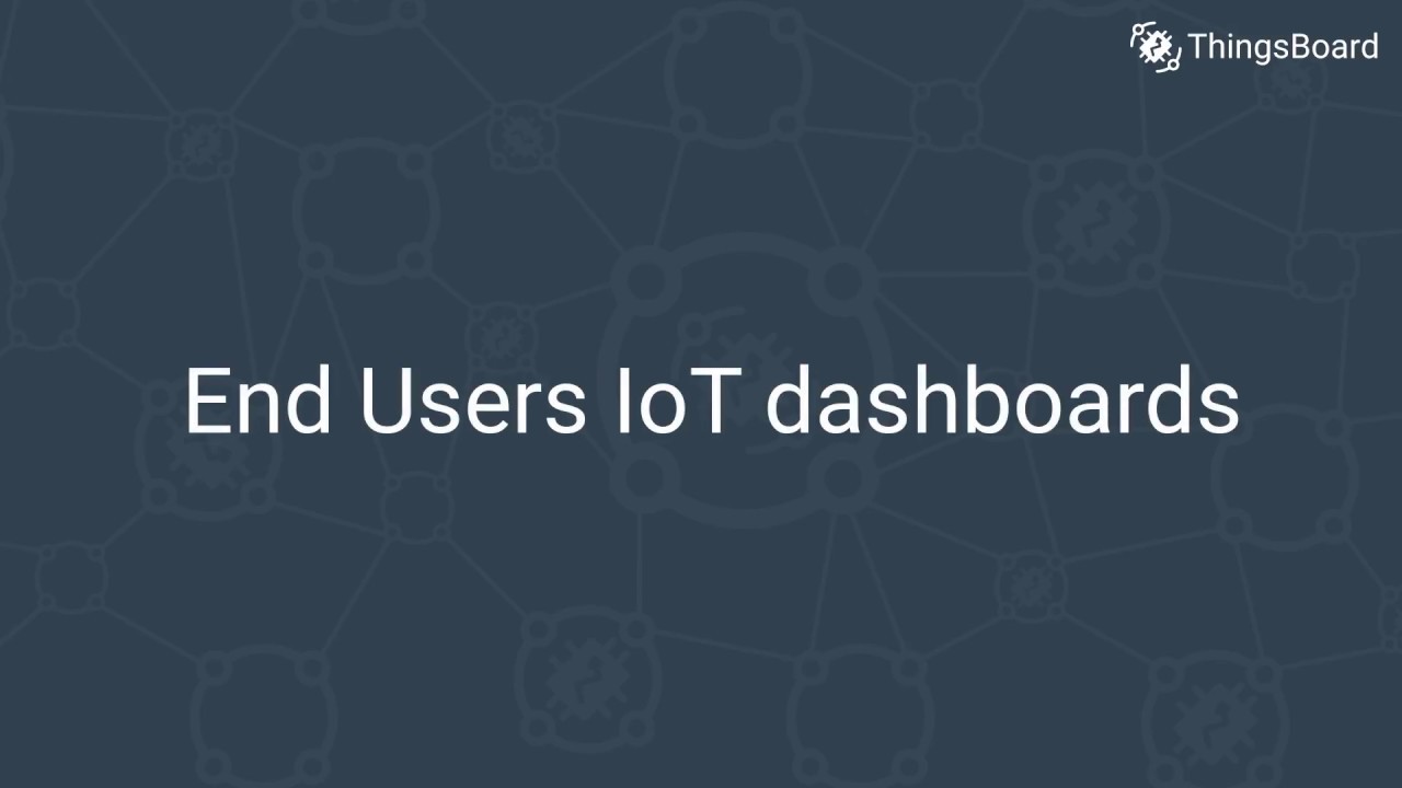 End User IoT dashboards