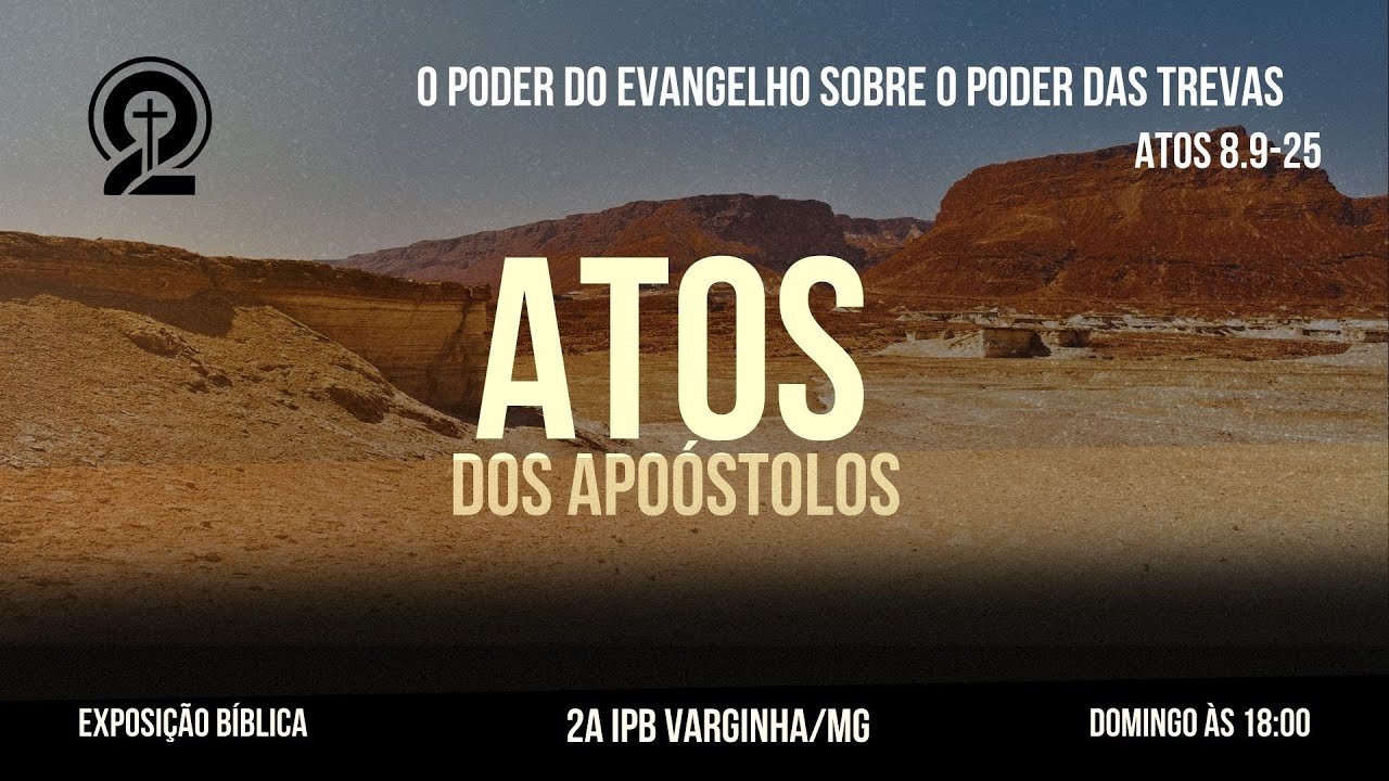 Atos 8.9-25 - O Poder do Evangelho sobre o Poder das Trevas.