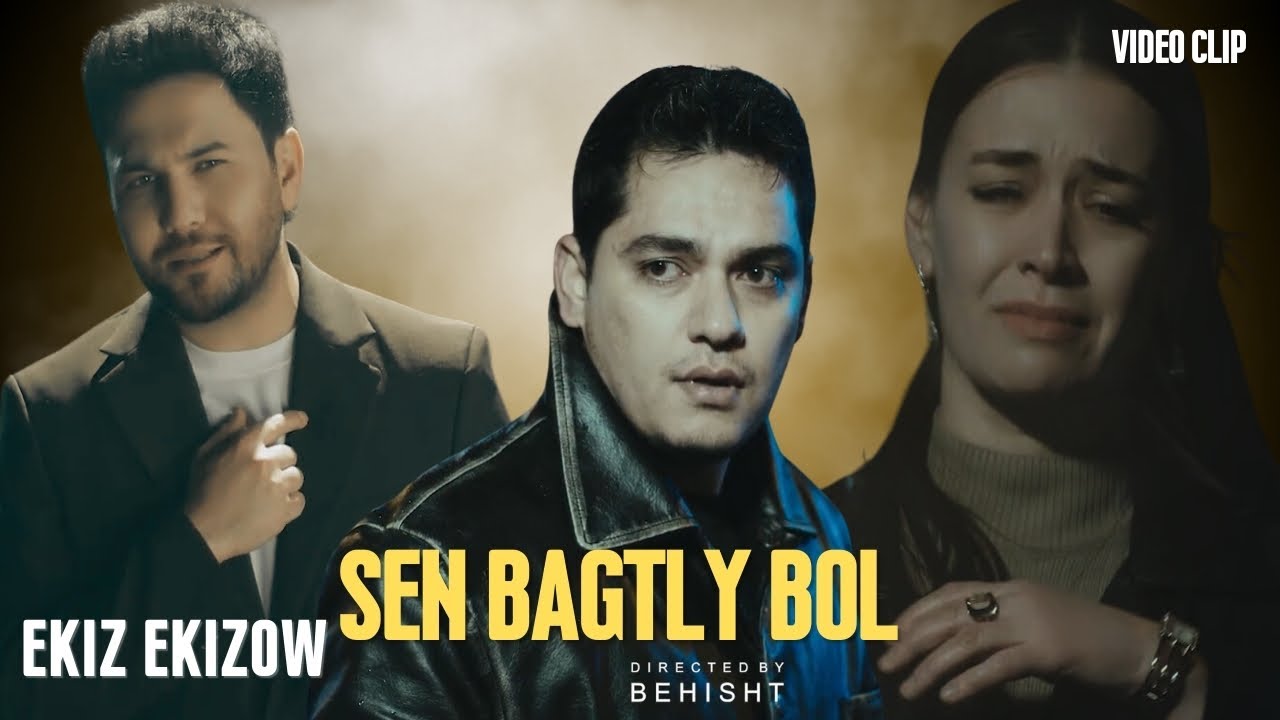 Ekiz Ekizow ft. Maksat Esenow - Sen Bagtly Bol (Official Video)