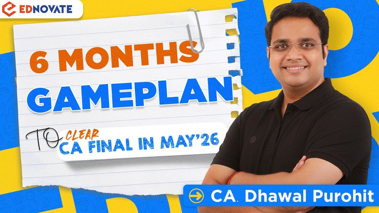 6 Months Gameplan to Clear CA Final in May&lsquo;26 | Complete Guidance | CA Dhawal Purohit