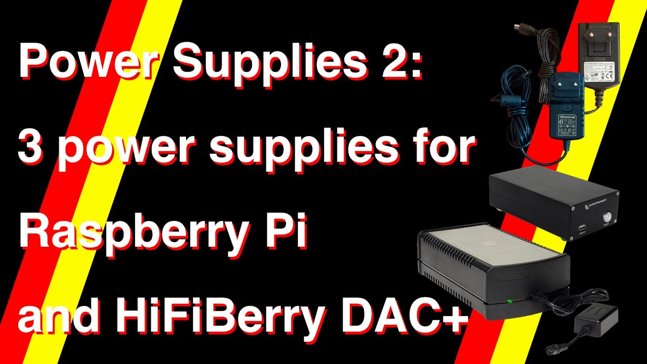 Power Supplies 2:  3 PSU's for Raspberry Pi and HiFiBerry DAC+