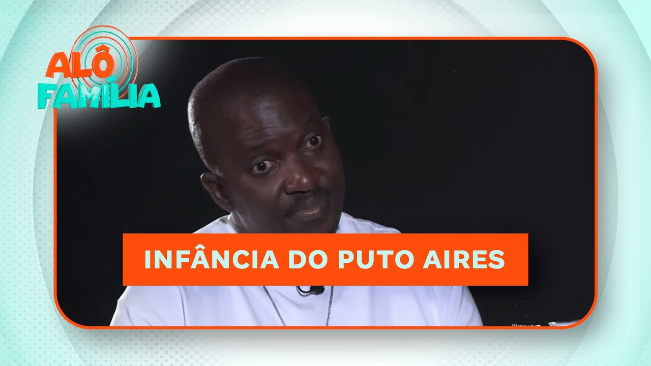 #AloFamilia: Puto Aires abre o cora&ccedil;&atilde;o e fala da sua inf&acirc;ncia: Foi dif&iacute;cil...