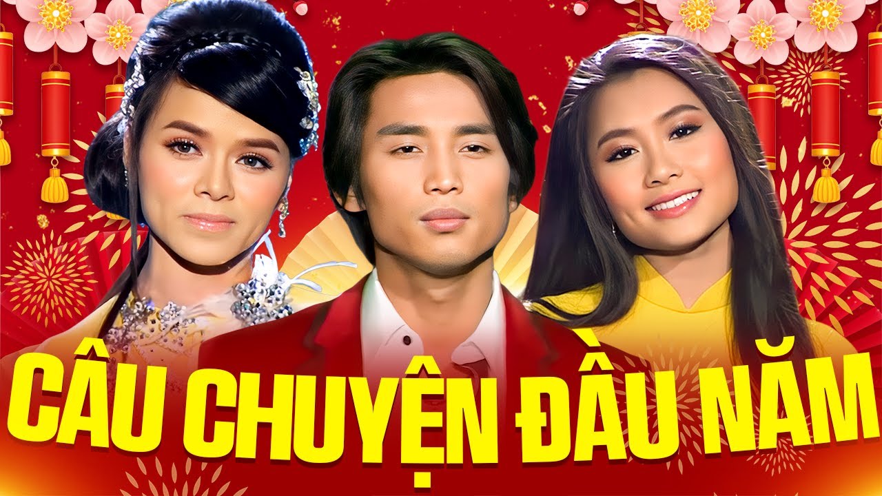 Câu Chuyện Đầu Năm, Đón Xuân Này Tôi Nhớ Xuân Xưa - Đan Nguyên, Hoàng Thục Linh, Băng Tâm