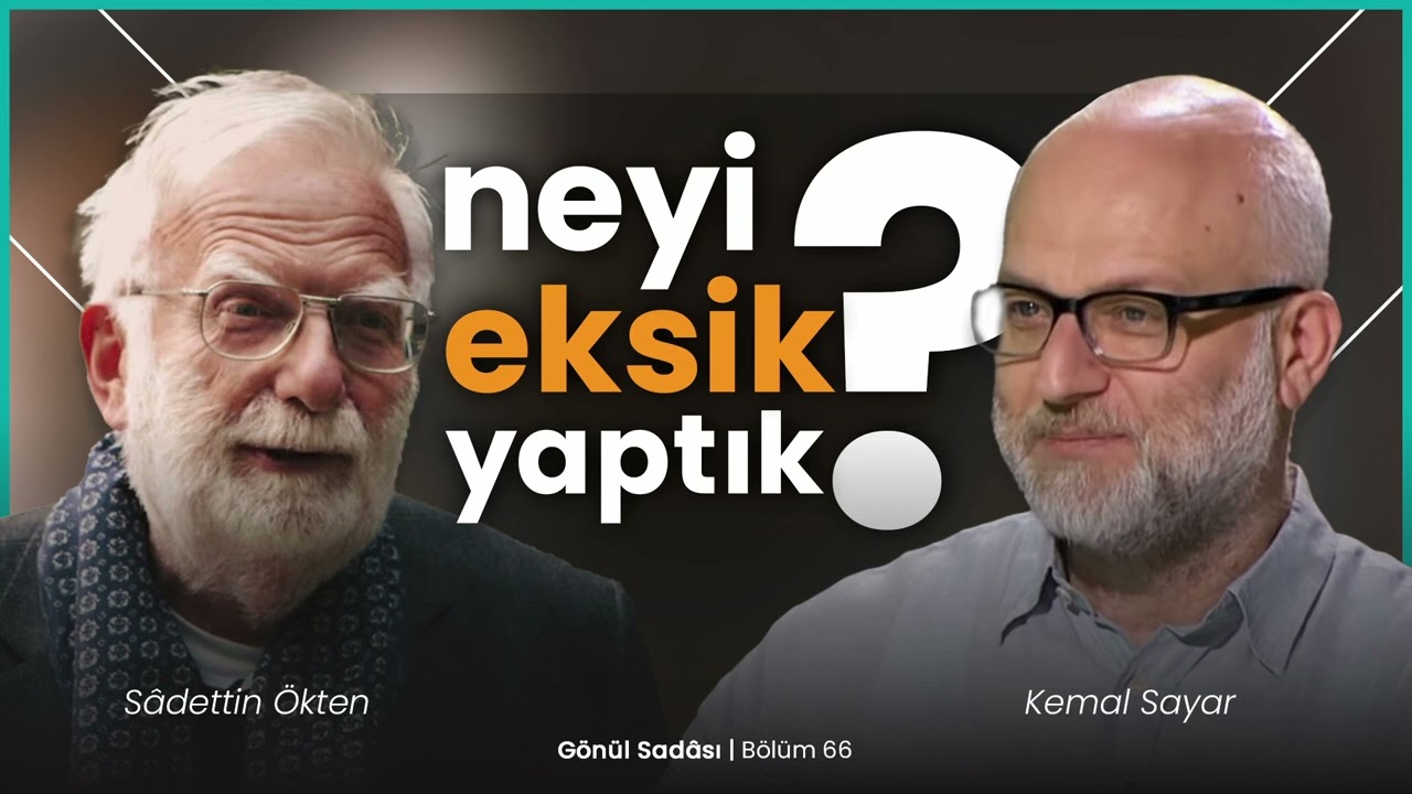 Neyi Eksik Yaptık? | Gönül Sadası