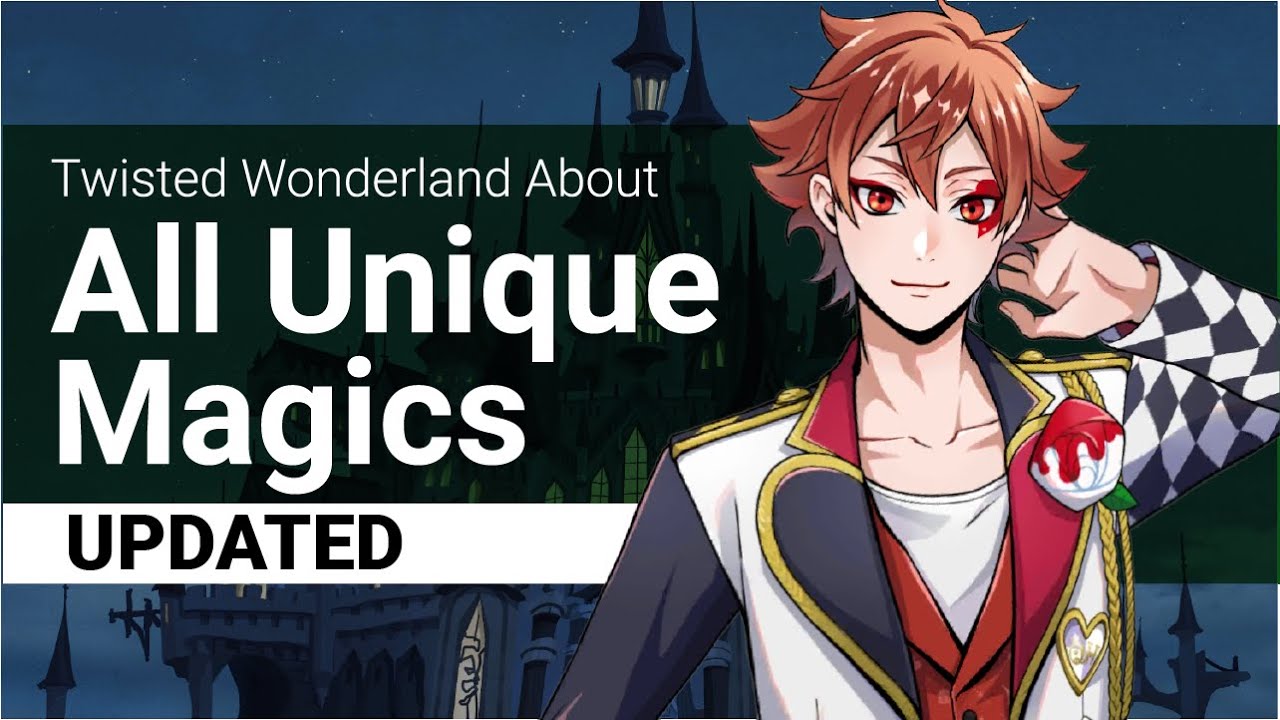 Updated: Unique Magic / Signature Spell Compilation and Comparison (Twisted Wonderland)