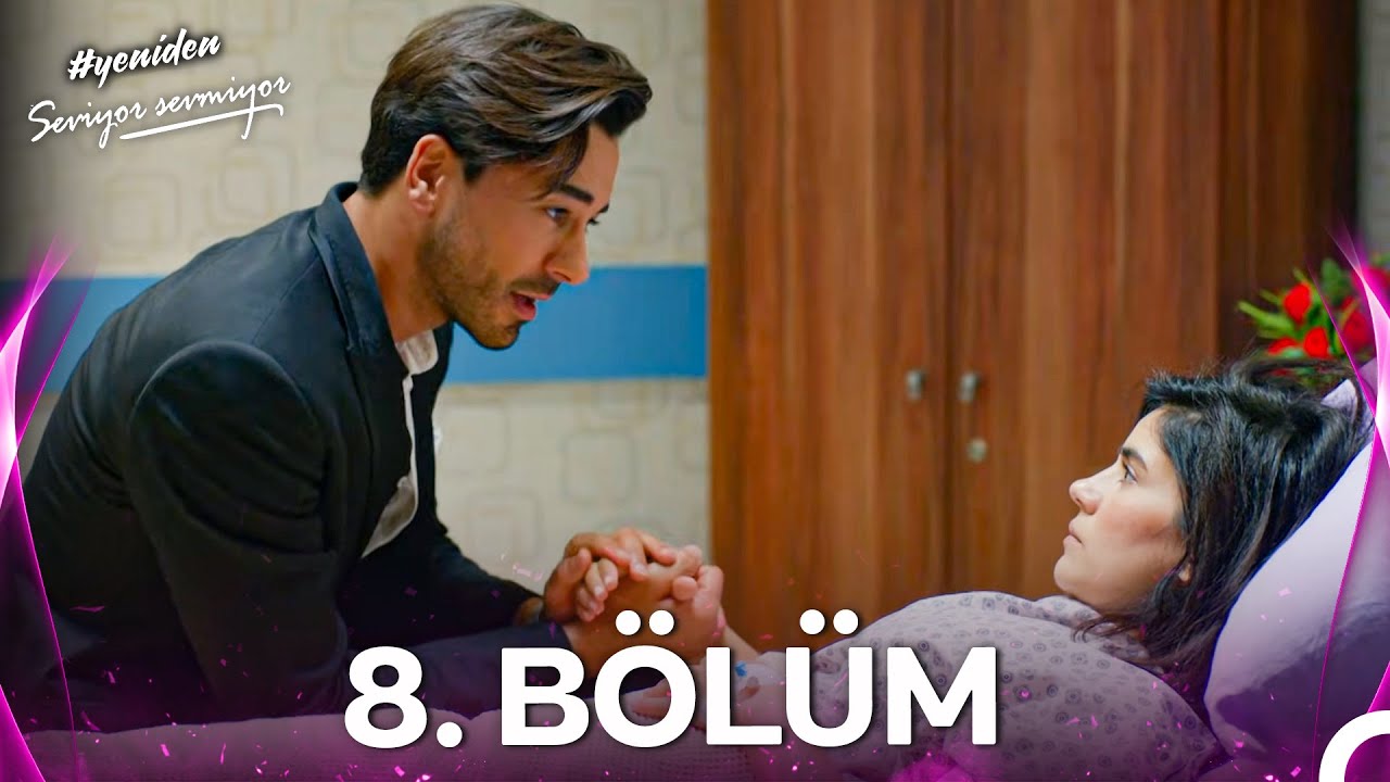 #YENİDEN Seviyor Sevmiyor 8. Bölüm