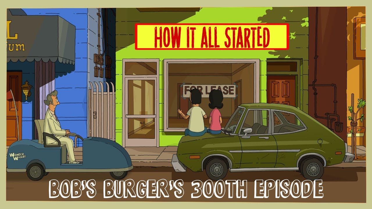 Bob's Burger's 300th Episode Special | How It All Started | Bob's Burger's Video Essay