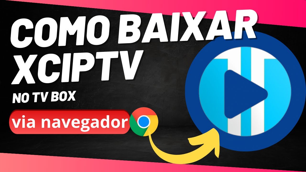 COMO BAIXAR XCIPTV NO TV BOX SEM SER PELO PLAY STORE