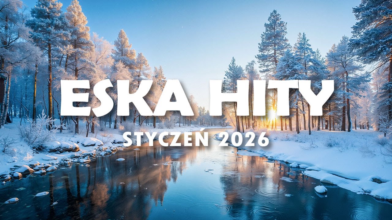 Hity Eska 2026 Styczeń - Najnowsze Przeboje z Radia 2026 - ESKA Hity na Czasie #8