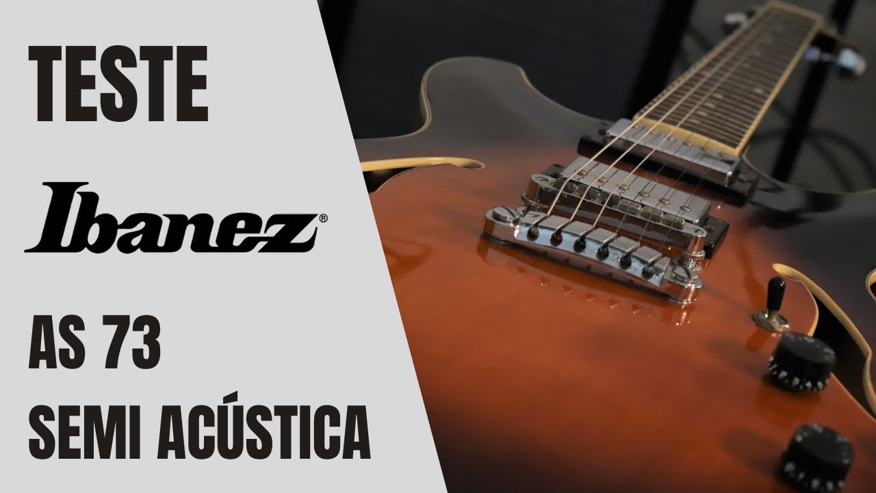 Ibanez AS73 Semi Acústica - Teste