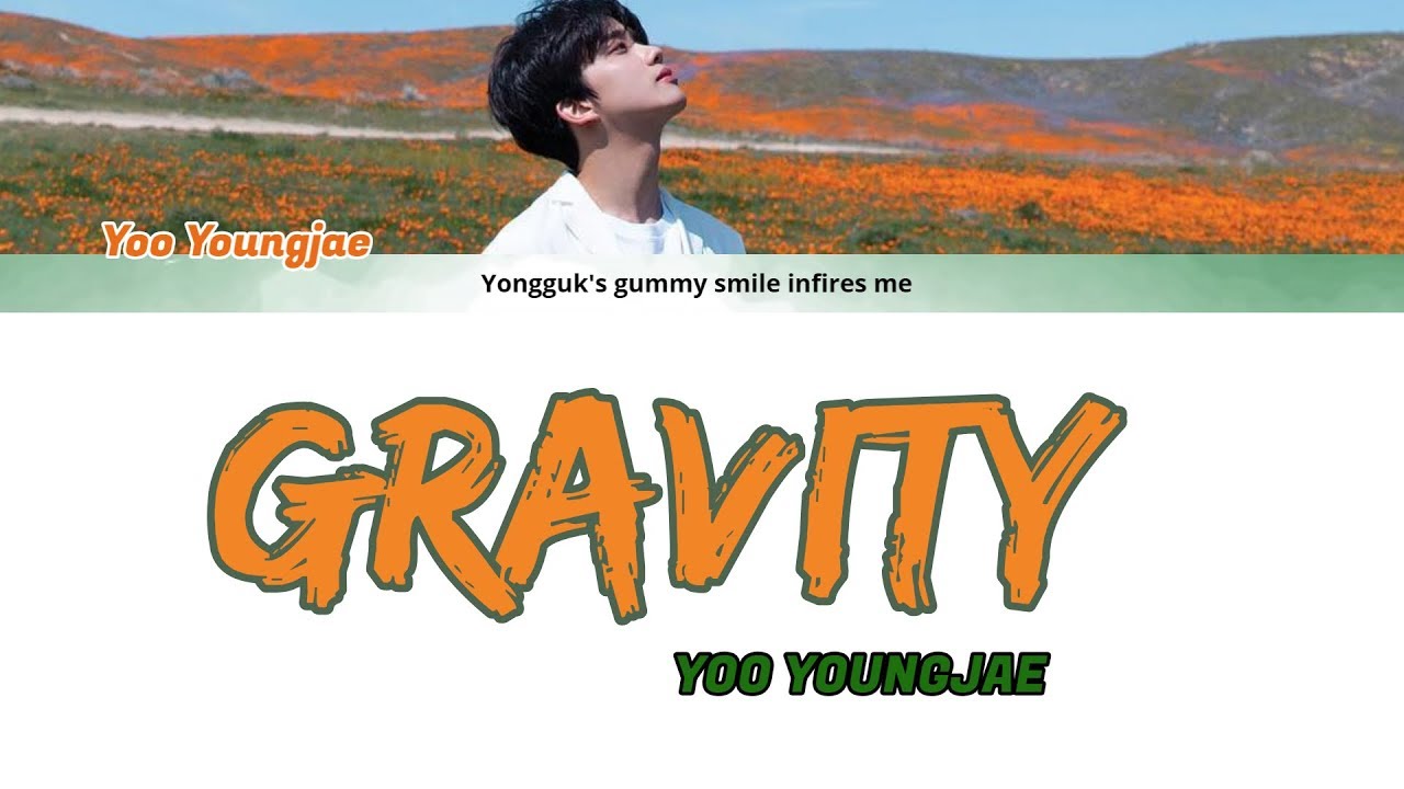 YOO YOUNGJAE (영재) - GRAVITY LYRICS (HAN|ROM|ENG) #Gravity #Youngjae #fancy
