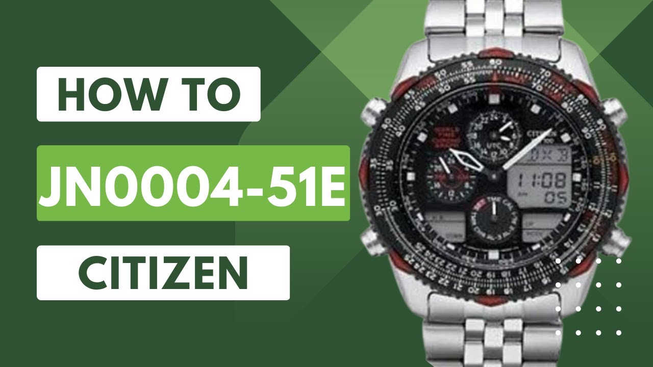 HOW TO SET EVERY FUNCTION CITIZEN Analog and Digital JN0004-51E [Cal. C300]