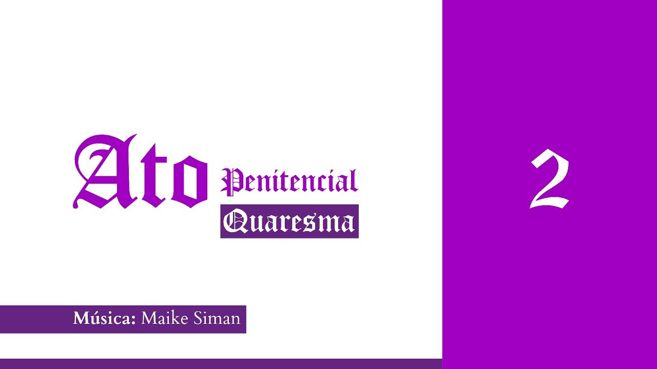 Ato Penitencial Quaresma - Senhor, que na água e no espírito - Maike Siman - Fórmula 3
