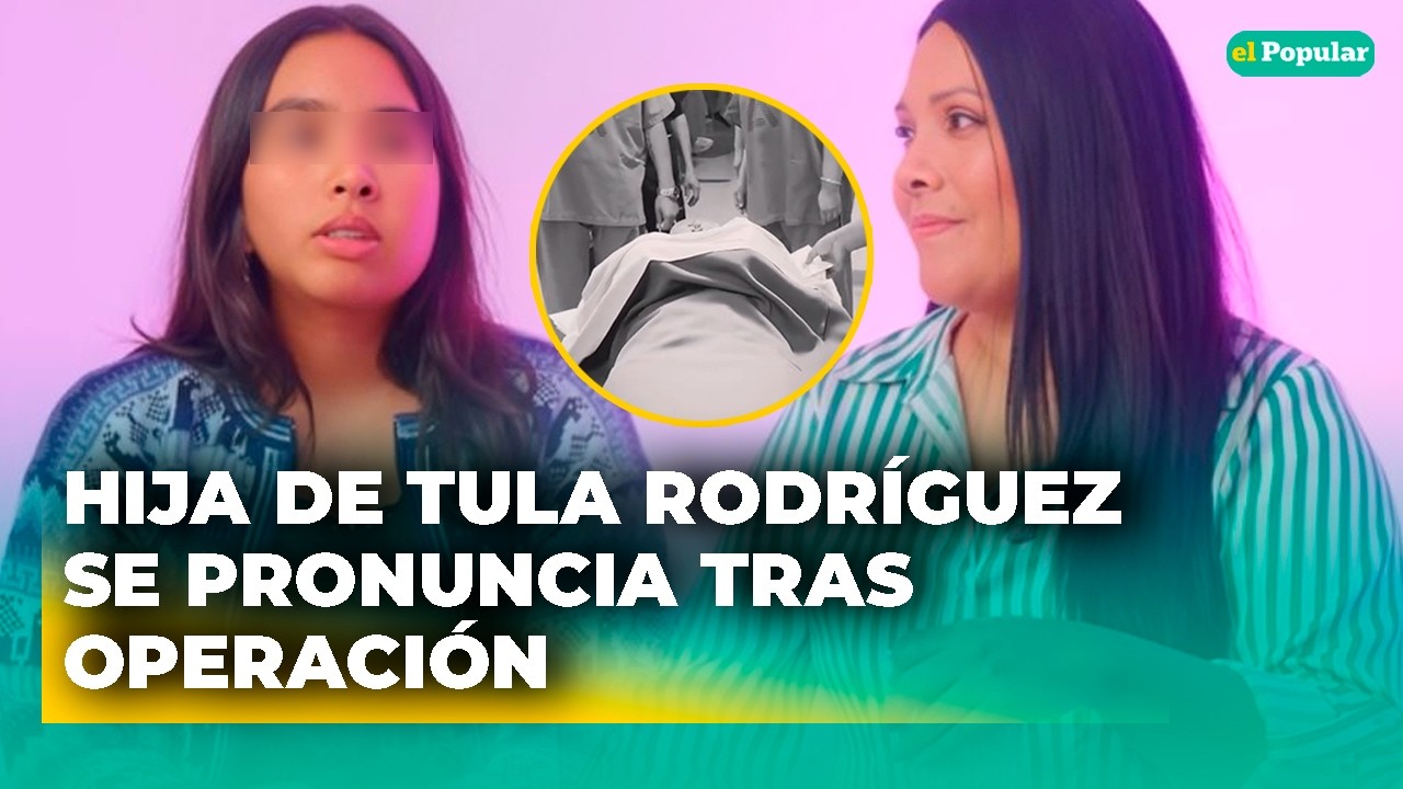 Hija de Tula Rodríguez SE PRONUNCIA luego que su mamá se NEGARA a contar de qué se OPERÓ #elpopular