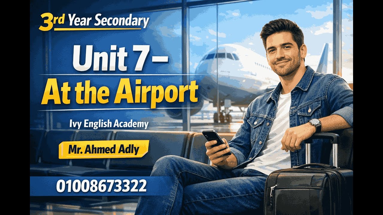 Unit 7 At the Airport | Lessons 1 & 2| 3rd Year Secondary | Ivy English Academy | Mr. Ahmed Adly