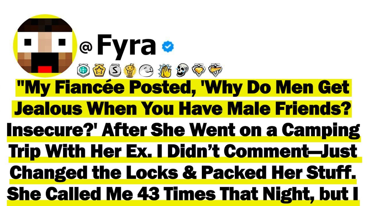 My Fiancée Posted, 'Why Do Men Get Jealous When You Have Male Friends. Insecure' After She Went on a