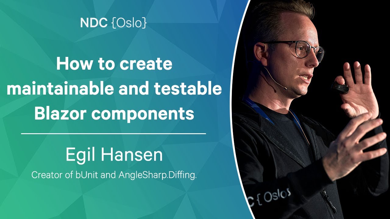 How to create maintainable and testable Blazor components - Egil Hansen - NDC Oslo 2022