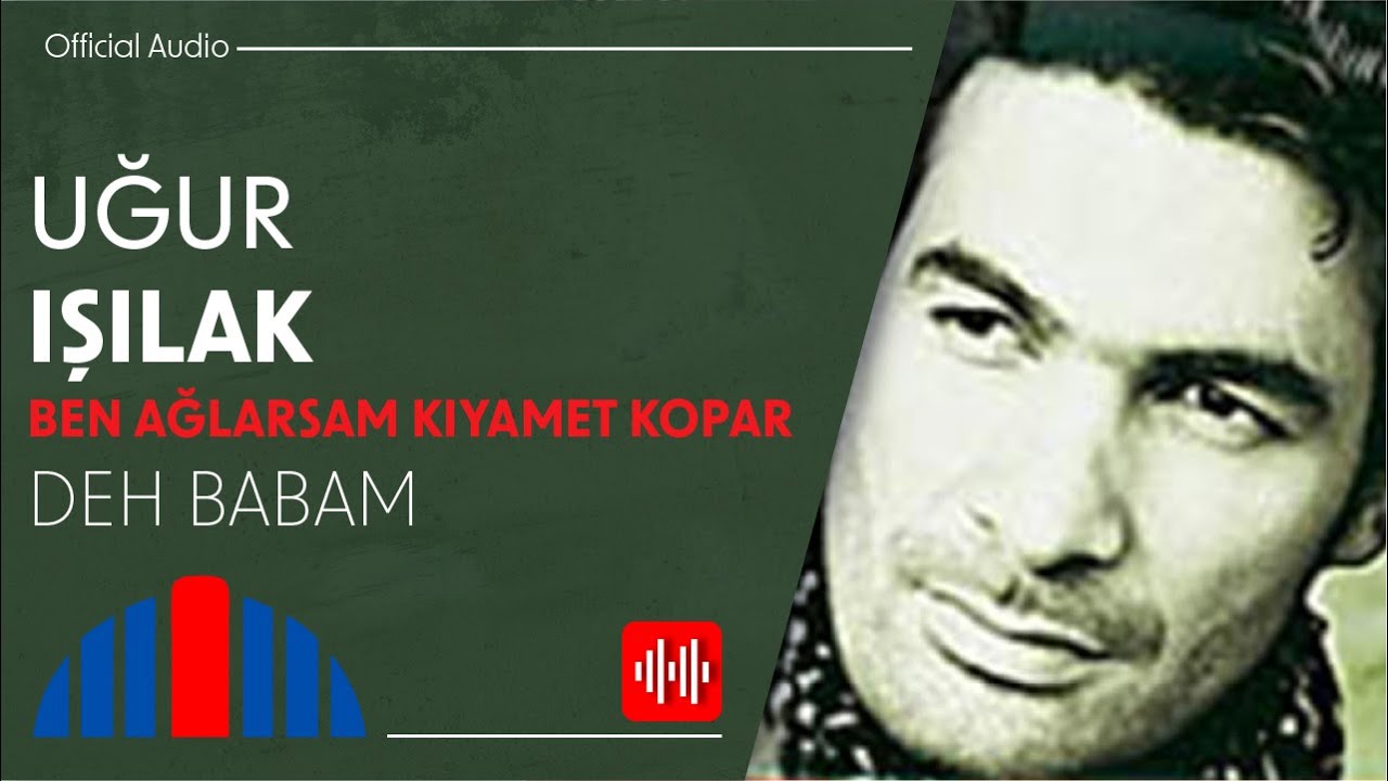 Uğur Işılak - Deh Babam (Official Audio)