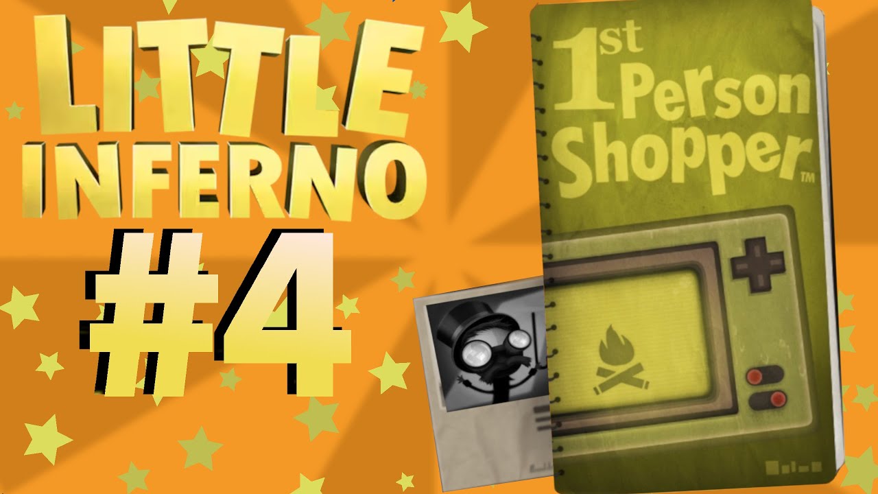 Little Inferno Episode 4: 1st Person Shopper