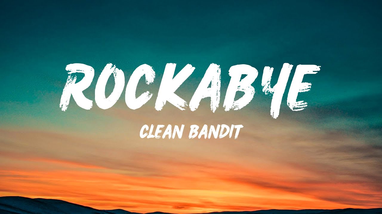Clean Bandit - Rockabye (Lyrics) feat. Sean Paul & Anne-Marie