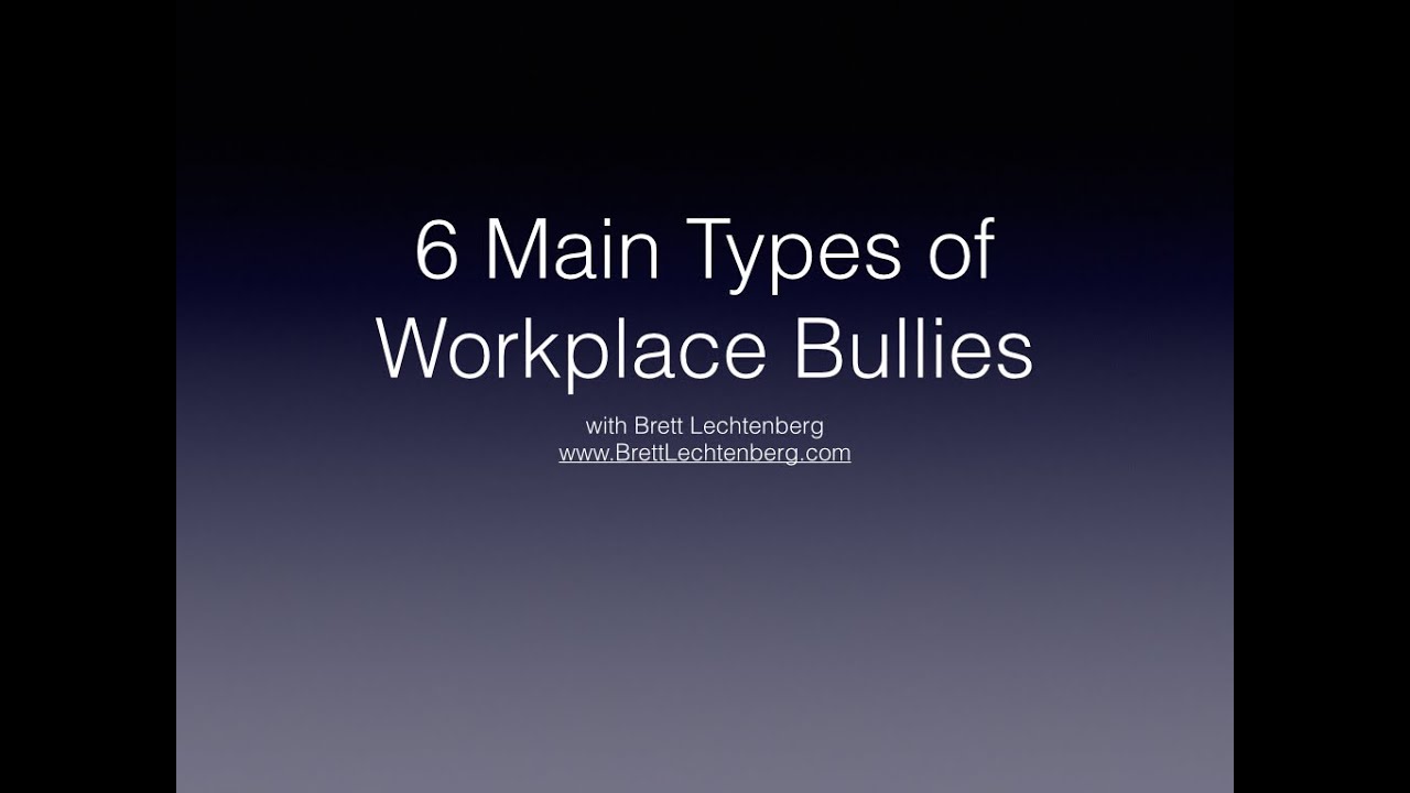 http://www.brettlechtenberg.com/6 types of workplace bullies - Brett Lechtenberg