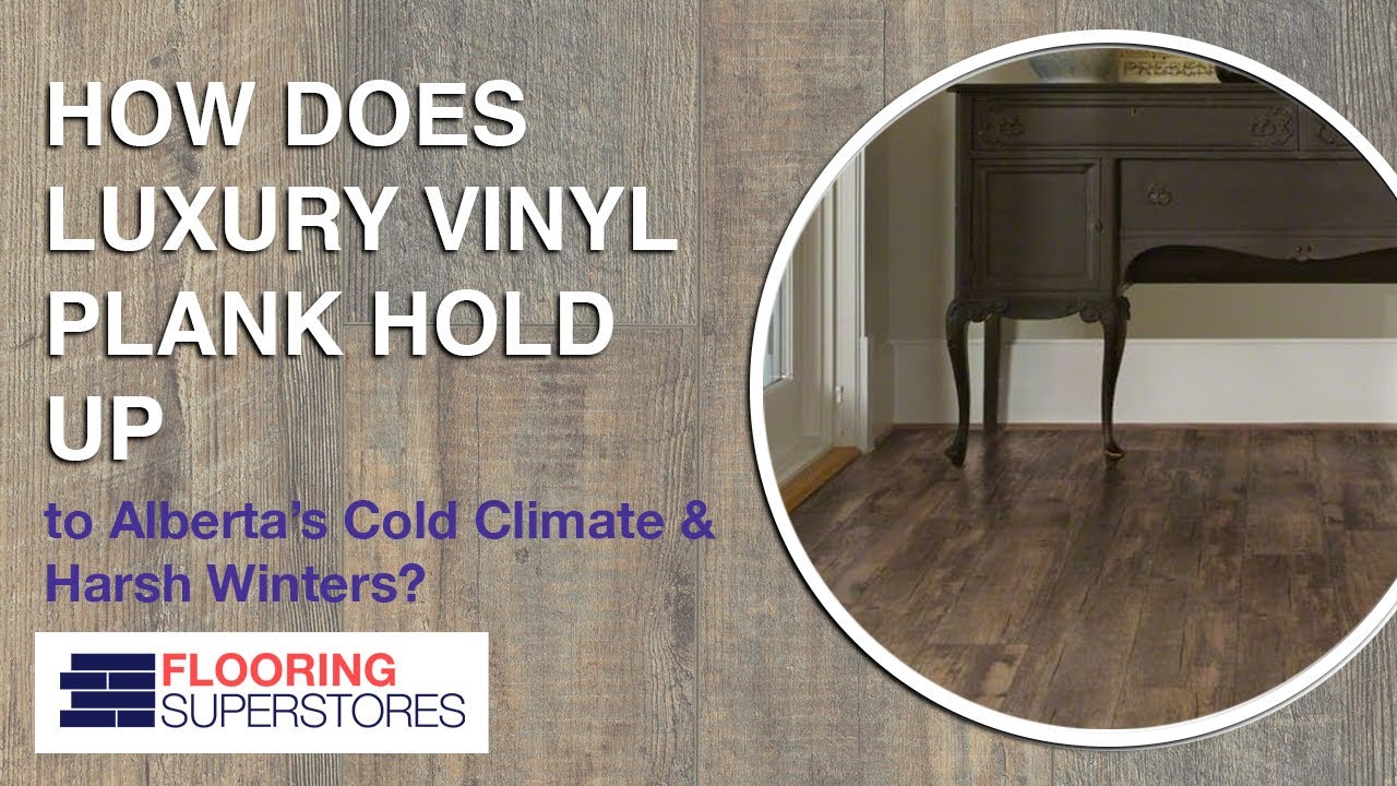 How Does Luxury Vinyl Plank Flooring Hold Up to Alberta's Cold Climate & Harsh Winters?