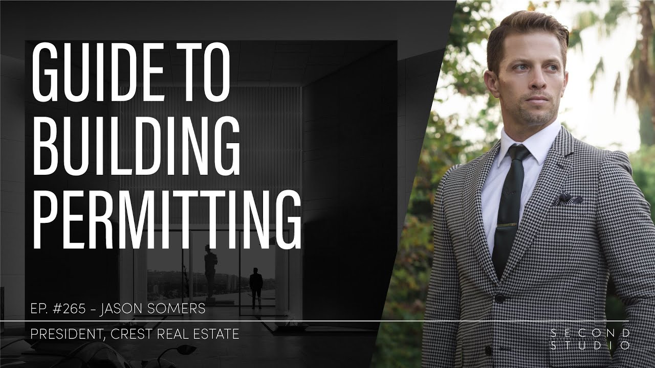 #265 - Get a Building Permit with an Expeditor, Feat. Jason Somers, President of Crest Real Estate