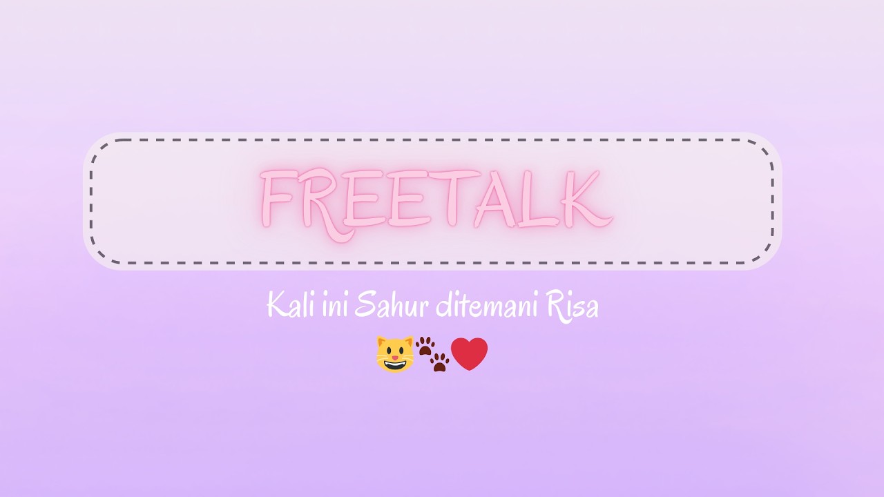 [FREETALK] SAHUR SAMBIL NGOBROL SANTUY BERSAMA RISA 😺🐾❤️