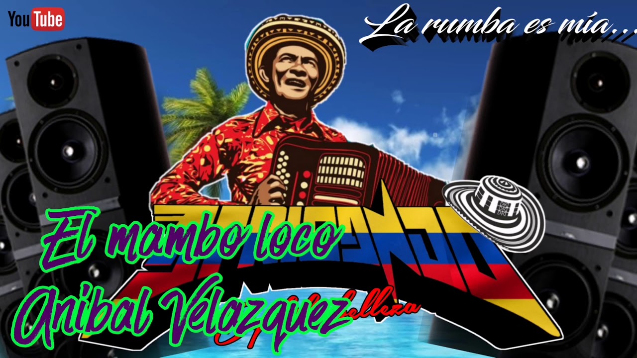 El mambo loco 🇨🇴🇨🇴 Anibal Velasquez (limpia)