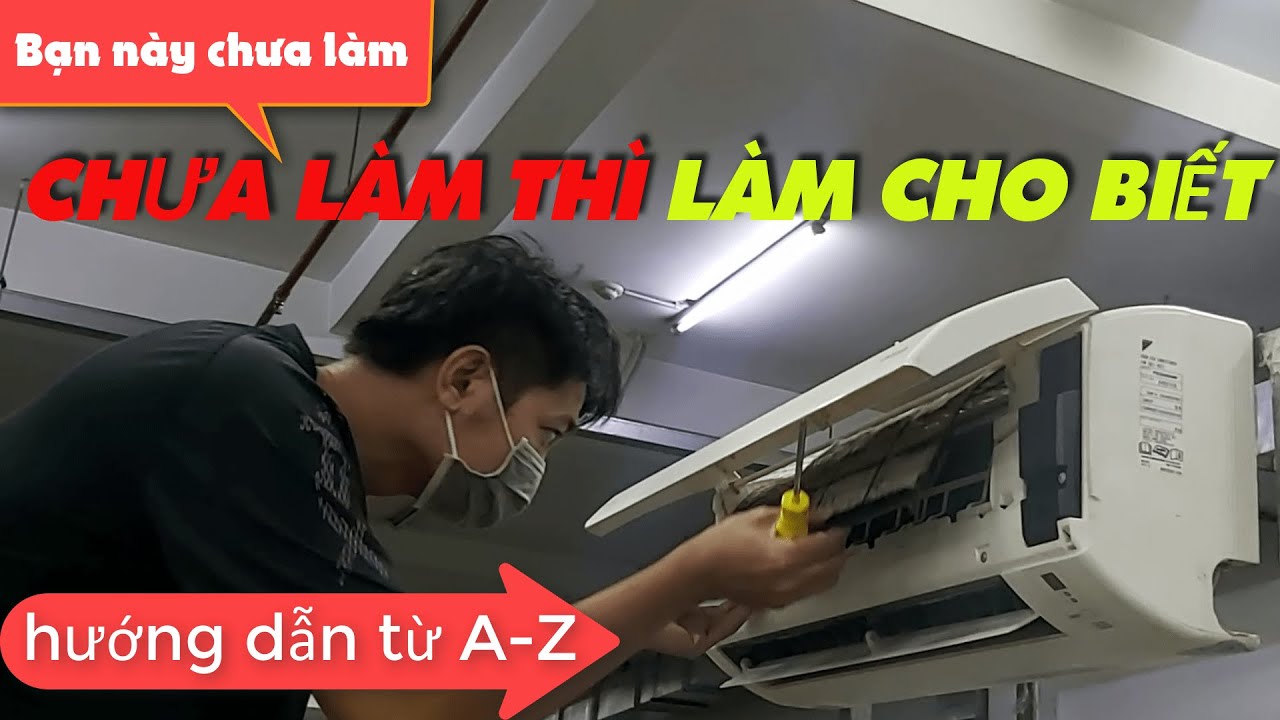Hướng dẫn tự vệ sinh máy lạnh ở nhà || BẠN NÀY CHƯA LÀM LẦN NÀO