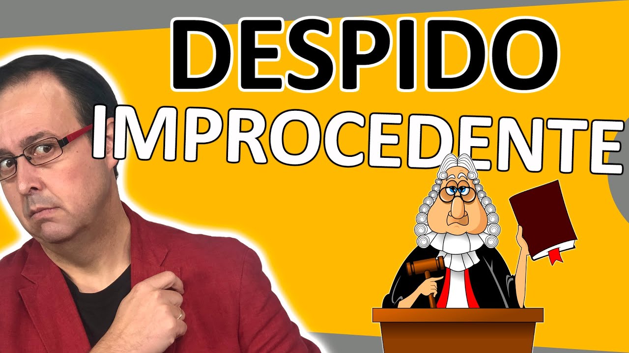 💰👍 DESPIDO IMPROCEDENTE, Qué es, Quién lo declara,  Indemnización, paro, salarios tramitación  👷‍♂️