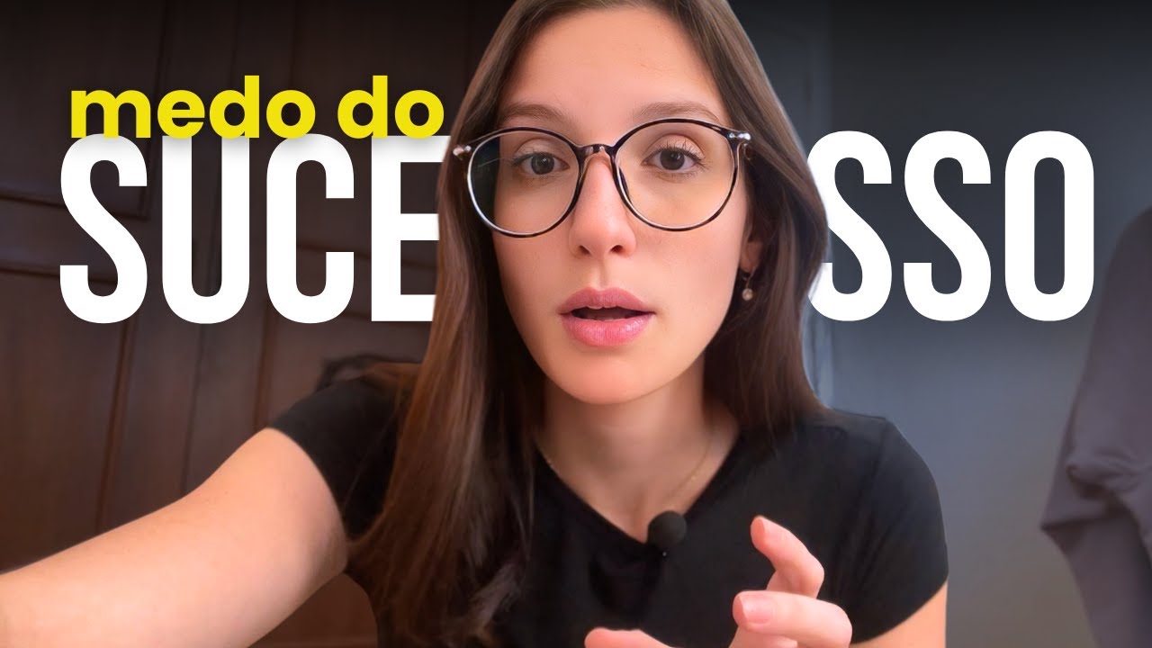 Por que temos MEDO do SUCESSO?