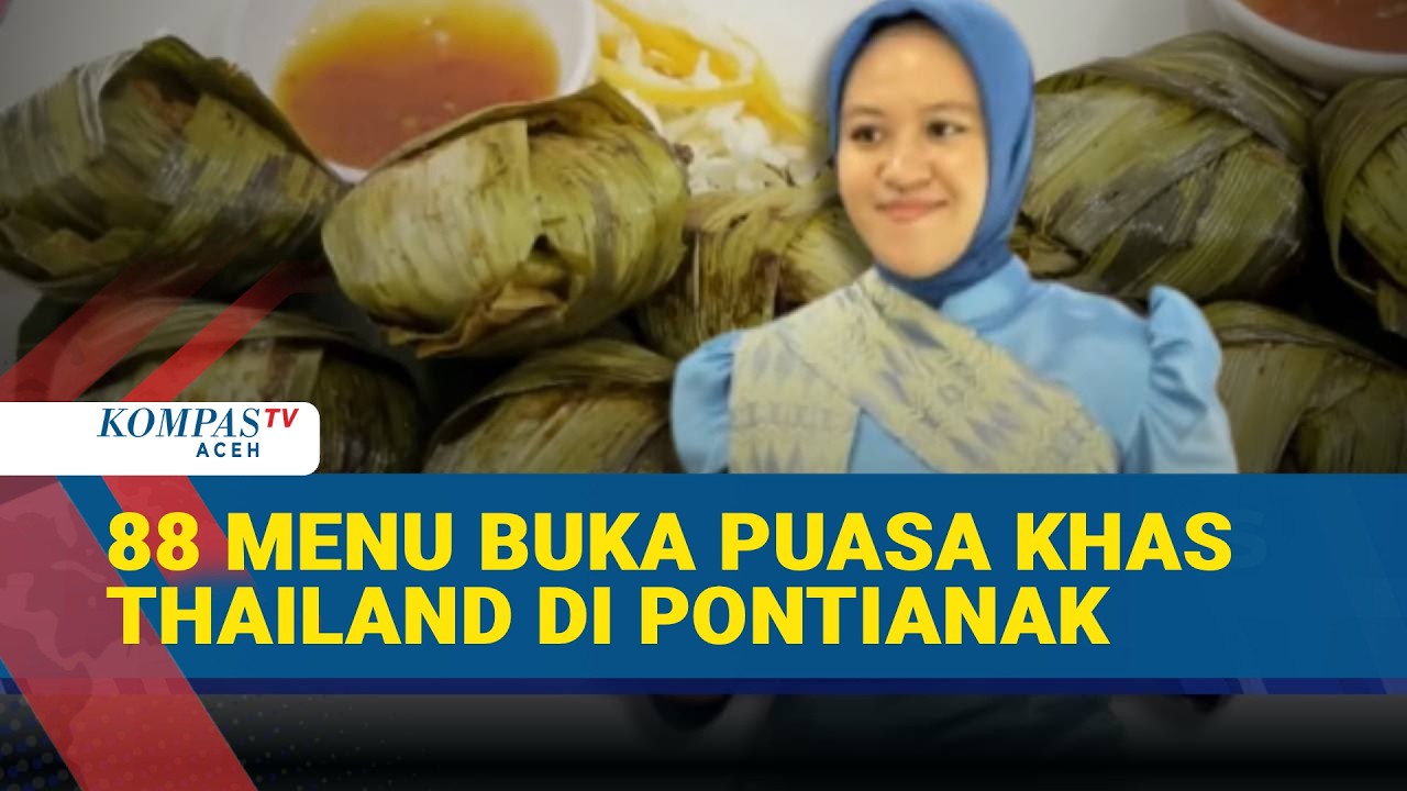 Ramadan Spesial, Restoran Thailand di Pontianak Hadirkan 88 Menu Khas